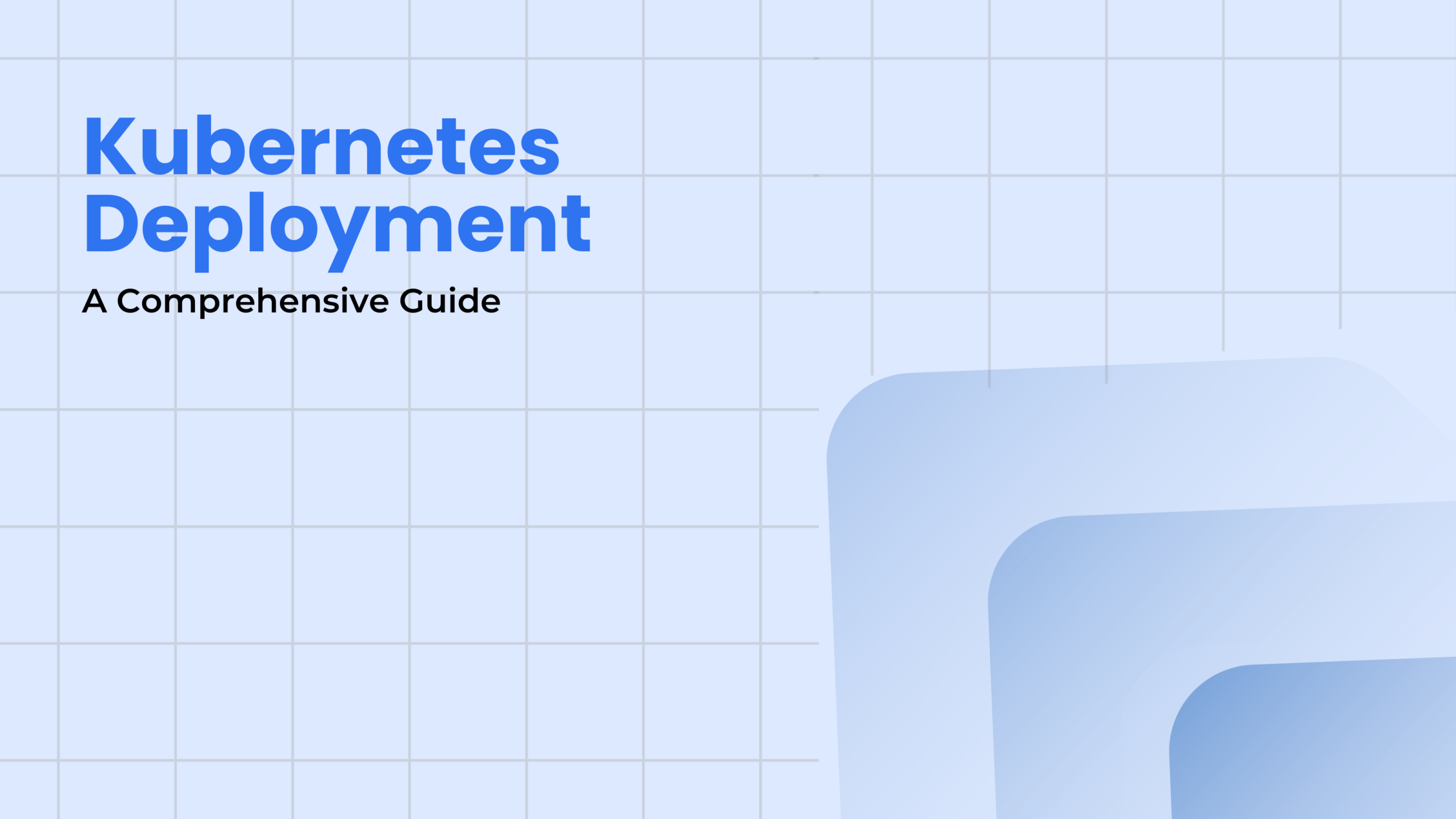 Kubernetes Deployment: A Comprehensive Guide - Kubegrade