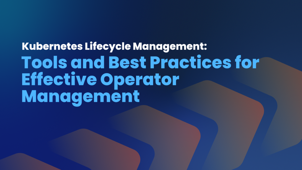 kubernetes lifecycle management