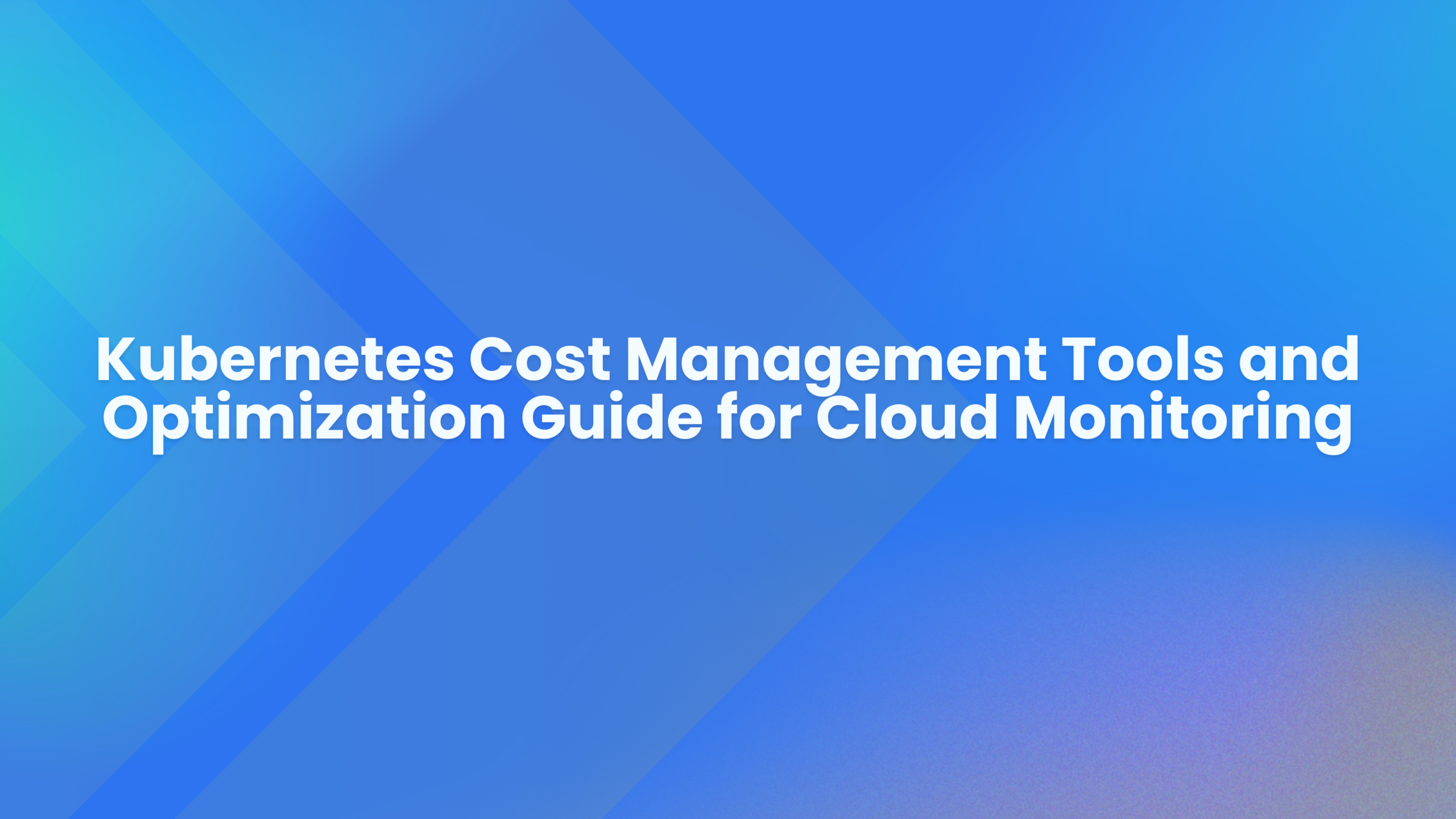Kubernetes cost management tools and optimization guide for cloud ...