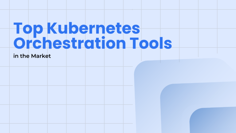 Kubernetes Orchestration Tools: A Comprehensive Guide - Kubegrade