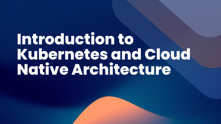 Kubernetes and Cloud Native Architecture: A Comprehensive Guide - Kubegrade