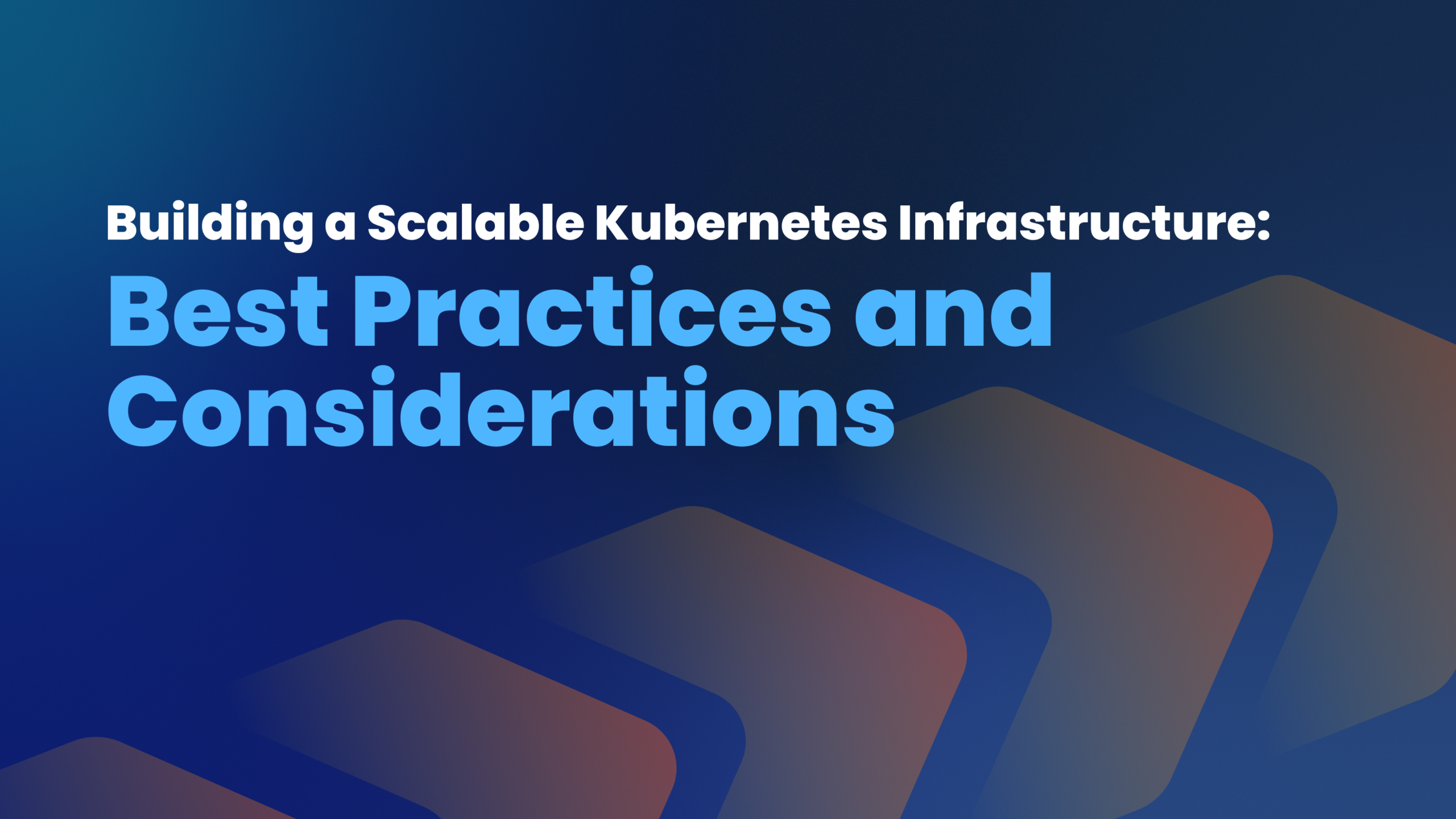 Building a Scalable Kubernetes Infrastructure: Best Practices and ...