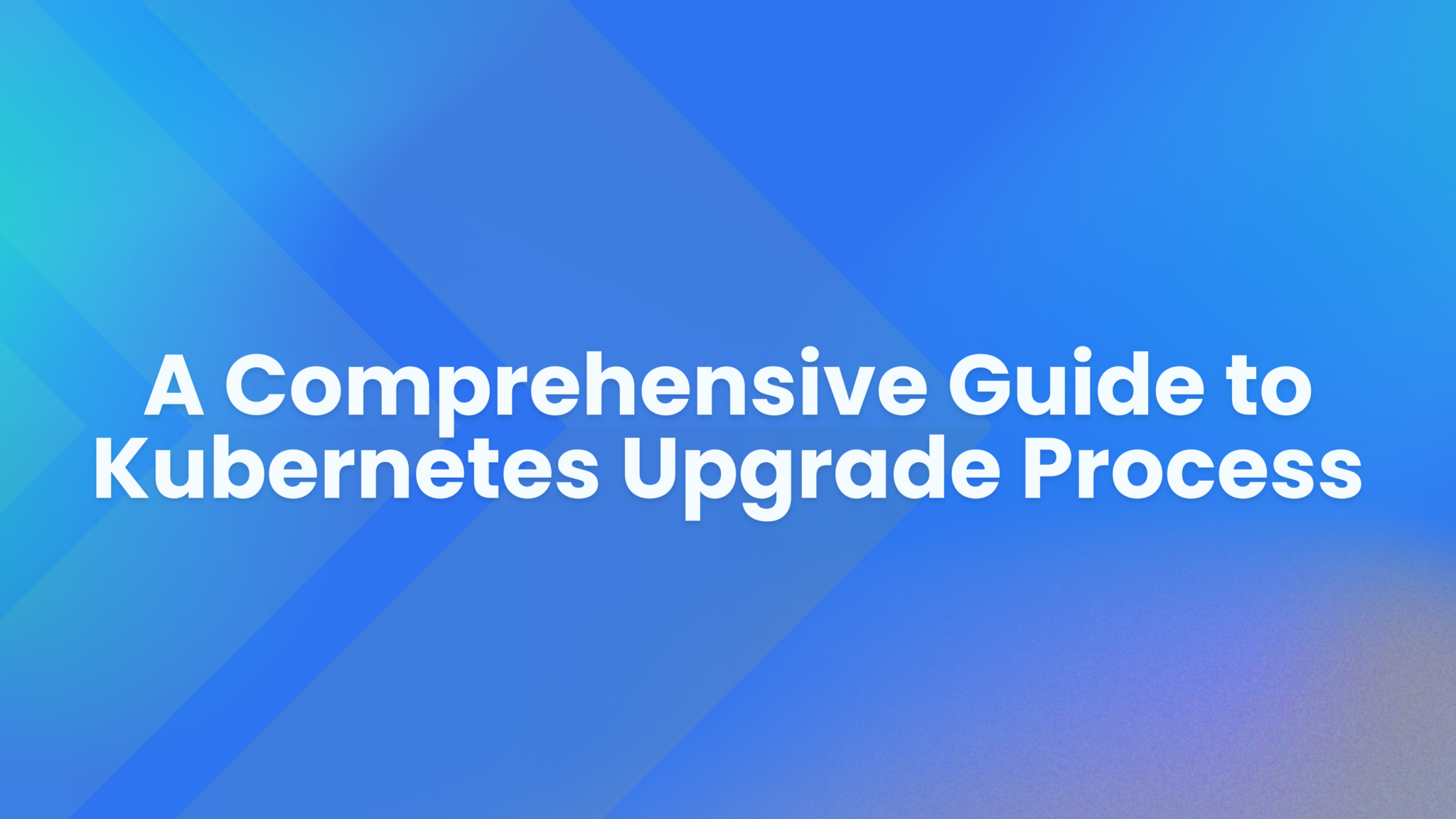 A Comprehensive Guide to Kubernetes Upgrade Process - Kubegrade