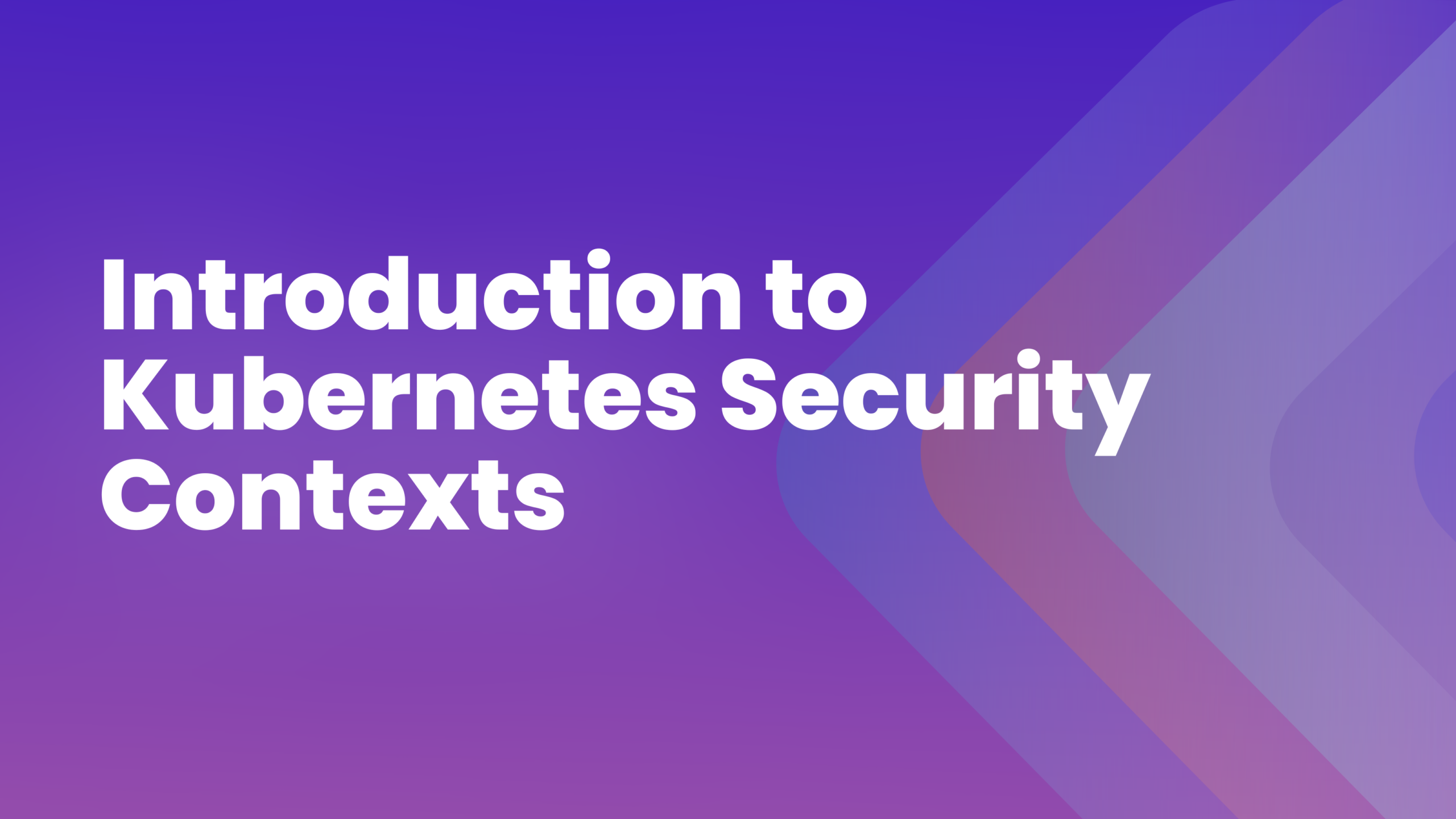Understanding Kubernetes Security Contexts: A Comprehensive Guide ...